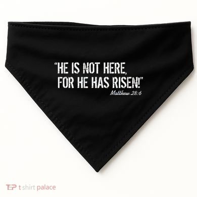 He is Not HERE, For He Has RISEN Matthew 28:6 Jesus USA-Made Doggie Bandana