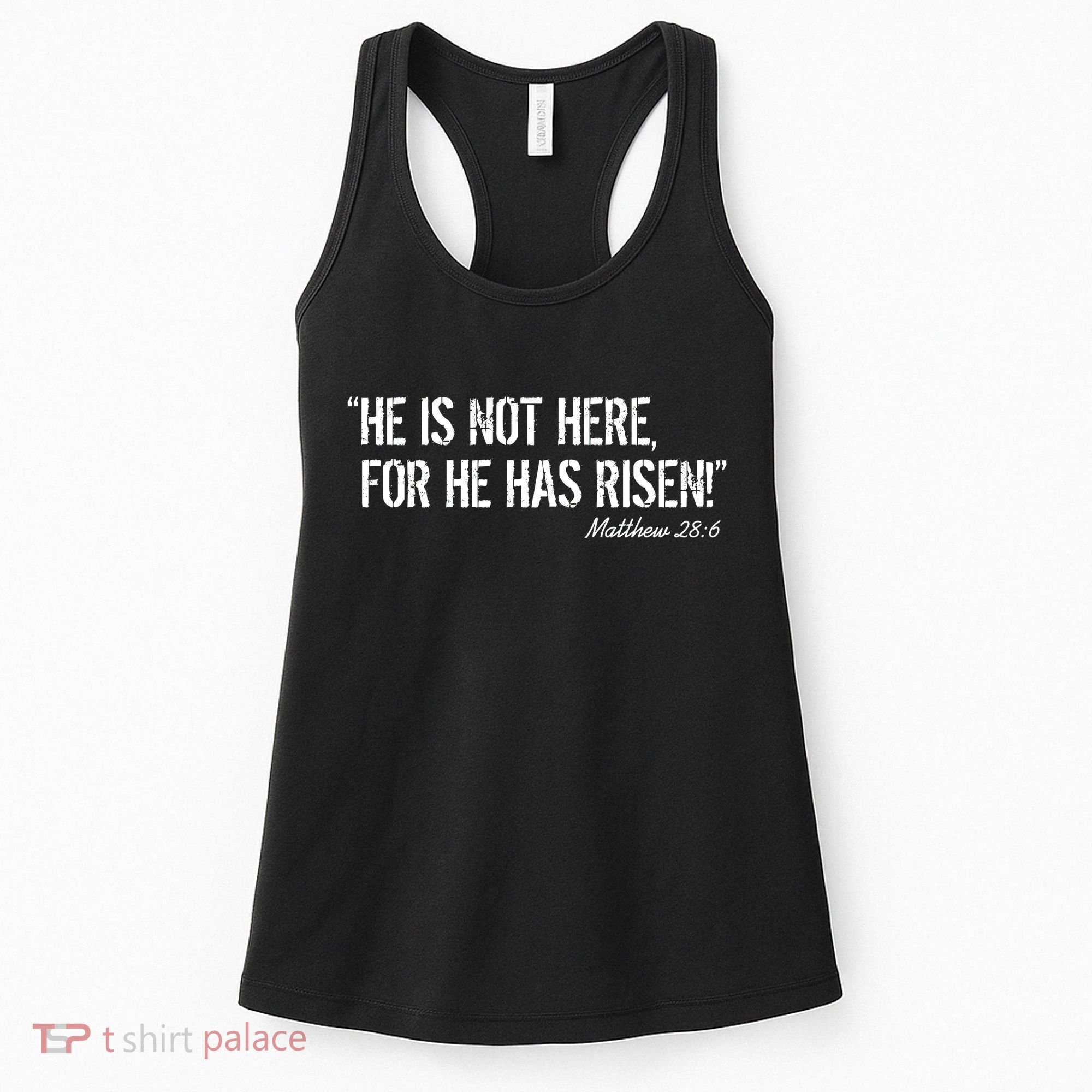 He is Not HERE, For He Has RISEN Matthew 28:6 Jesus Women's Tank Top