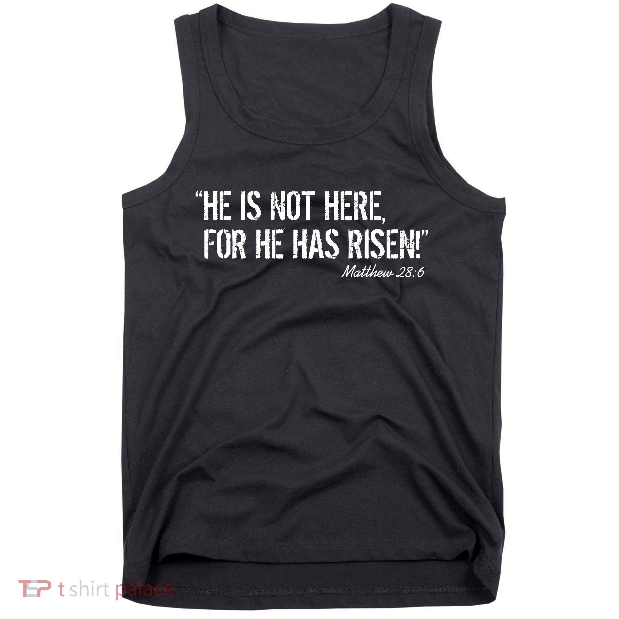 He is Not HERE, For He Has RISEN Matthew 28:6 Jesus Tank Top