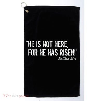 He is Not HERE, For He Has RISEN Matthew 28:6 Jesus Golf Towel