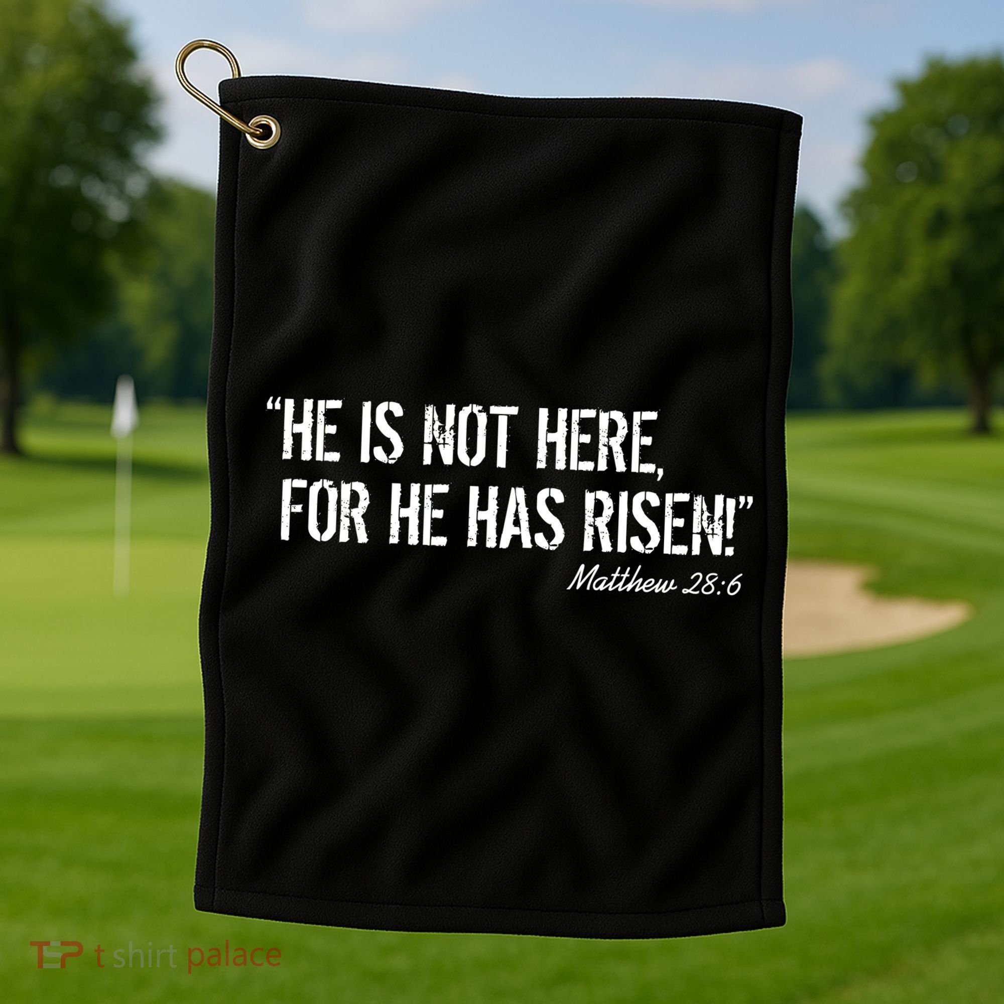 He is Not HERE, For He Has RISEN Matthew 28:6 Jesus Golf Towel