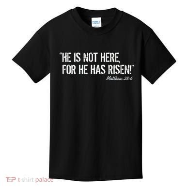 He is Not HERE, For He Has RISEN Matthew 28:6 Jesus Kids T-Shirt