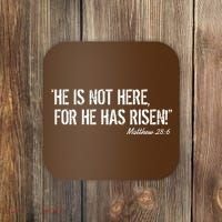 He is Not HERE, For He Has RISEN Matthew 28:6 Jesus Coaster thumb 0