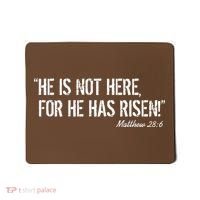 He is Not HERE, For He Has RISEN Matthew 28:6 Jesus Mousepad thumb 0