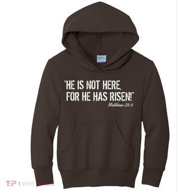 He is Not HERE, For He Has RISEN Matthew 28:6 Jesus Kids Hoodie