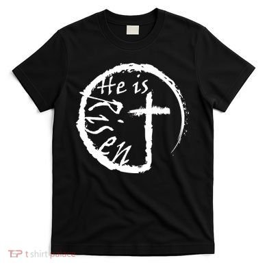 He Is Risen T-Shirt