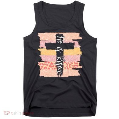 He Is Risen Easter Resurrection Jesus Tank Top