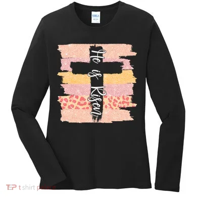 He Is Risen Easter Resurrection Jesus Women's Long Sleeve Shirt