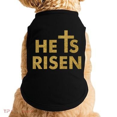 He Is Risen Jesus Savior Easter Gold Glitter Print Doggie Tank