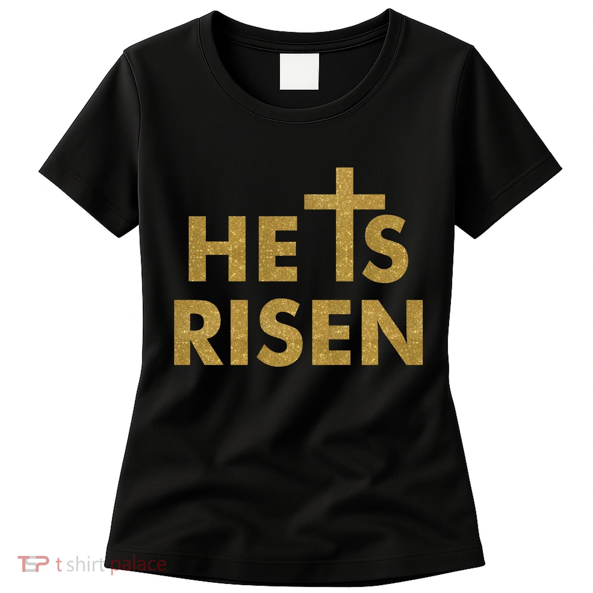 He Is Risen Jesus Savior Easter Gold Glitter Print Women's T-Shirt