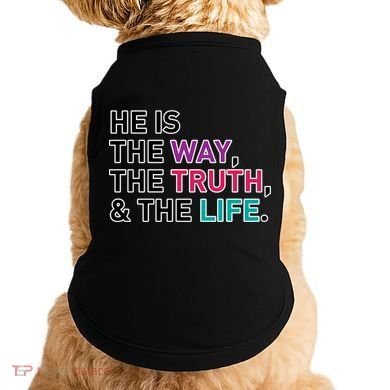 He Is The Way The Truth The Life Doggie Tank