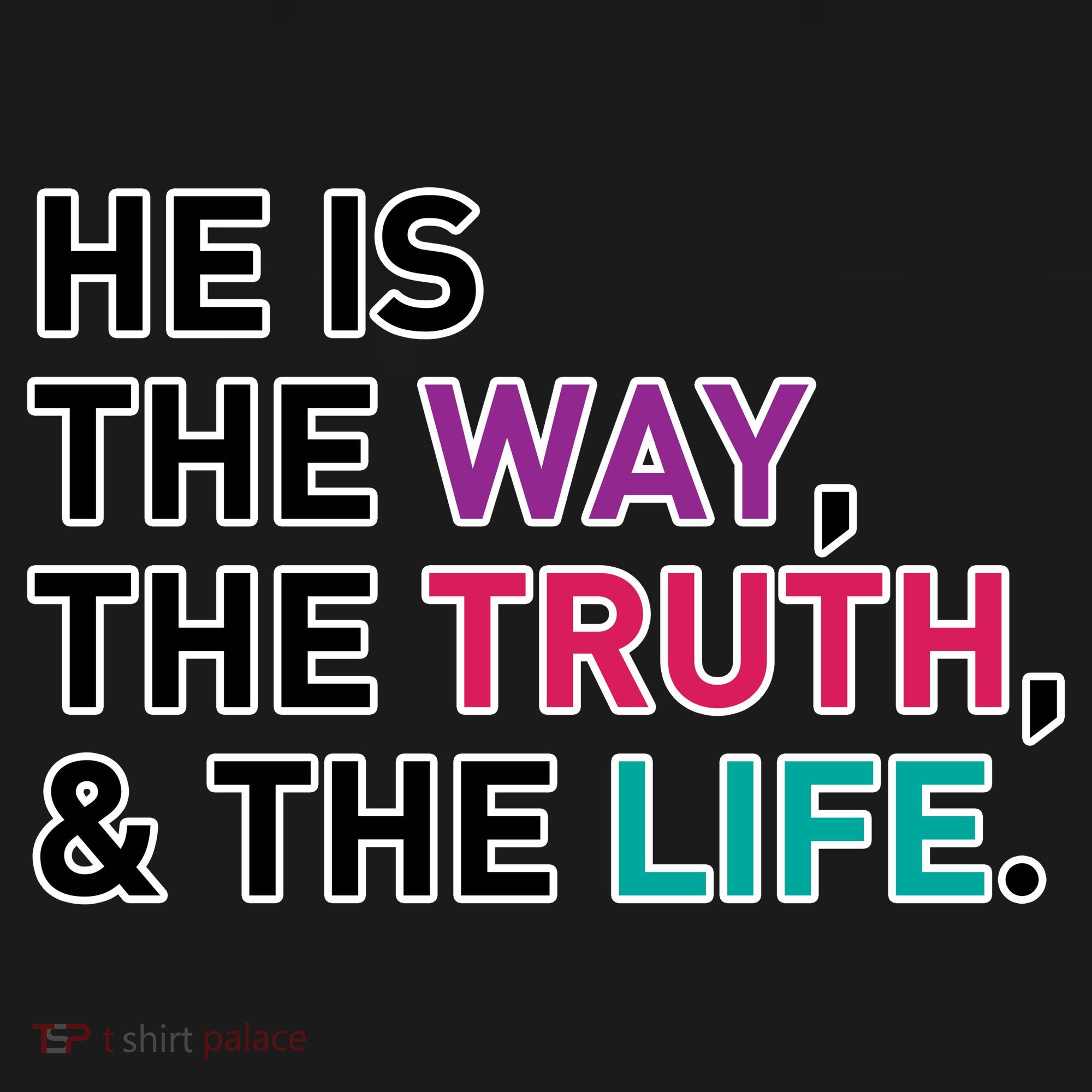 He Is The Way The Truth The Life Long Sleeve Shirt