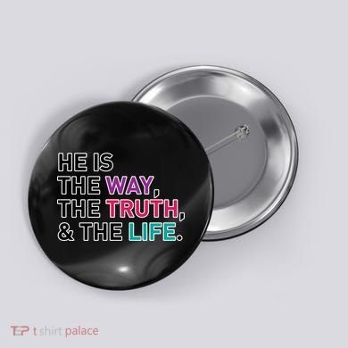 He Is The Way The Truth The Life Button