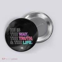 He Is The Way The Truth The Life Button thumb 0