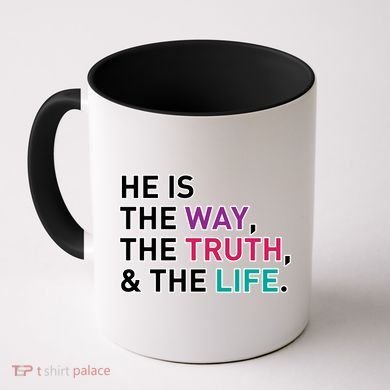 He Is The Way The Truth The Life Coffee Mug