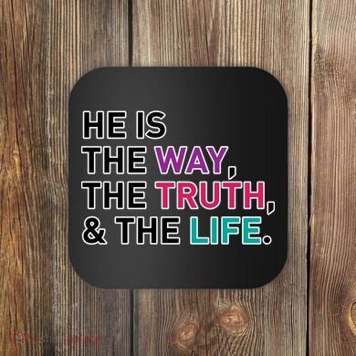 He Is The Way The Truth The Life Coaster