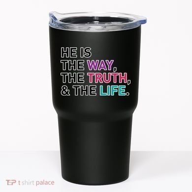 He Is The Way The Truth The Life Tumbler
