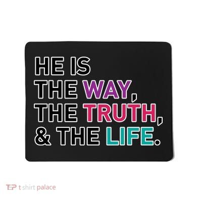He Is The Way The Truth The Life Mousepad