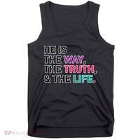 He Is The Way The Truth The Life Tank Top thumb 0