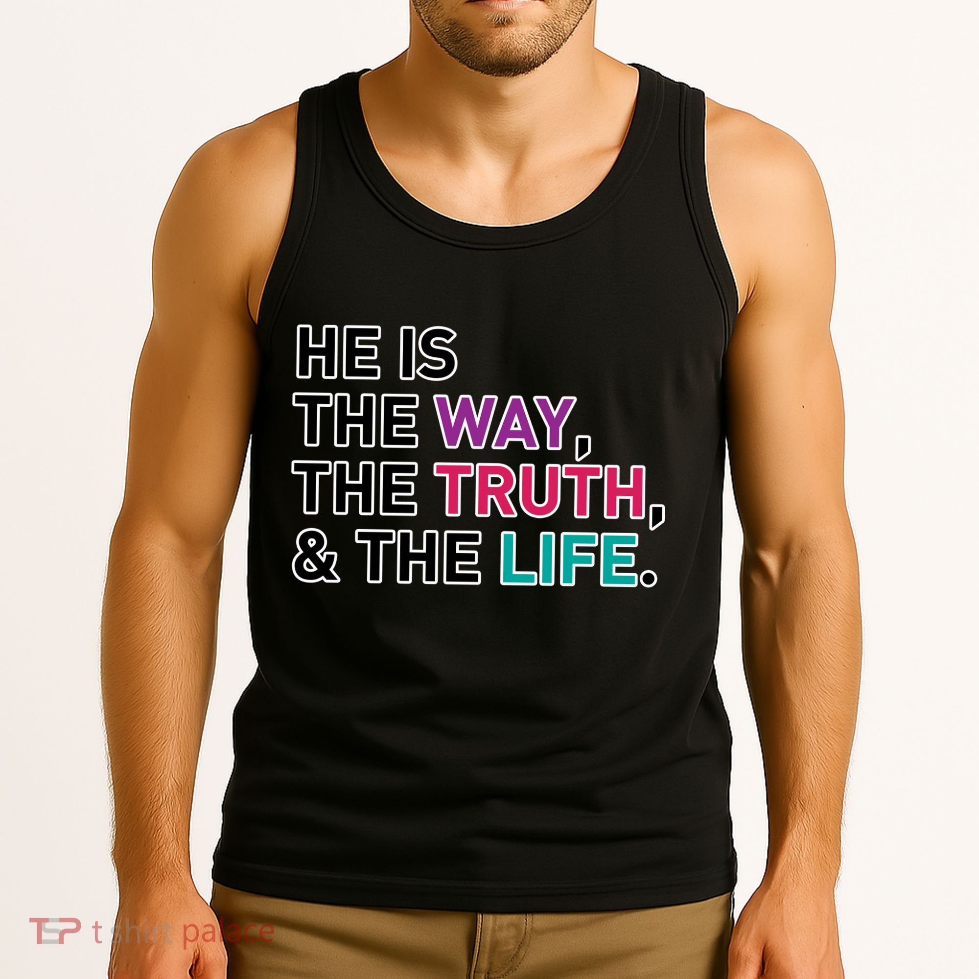 He Is The Way The Truth The Life Tank Top