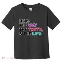 He Is The Way The Truth The Life Toddler T-Shirt thumb 0