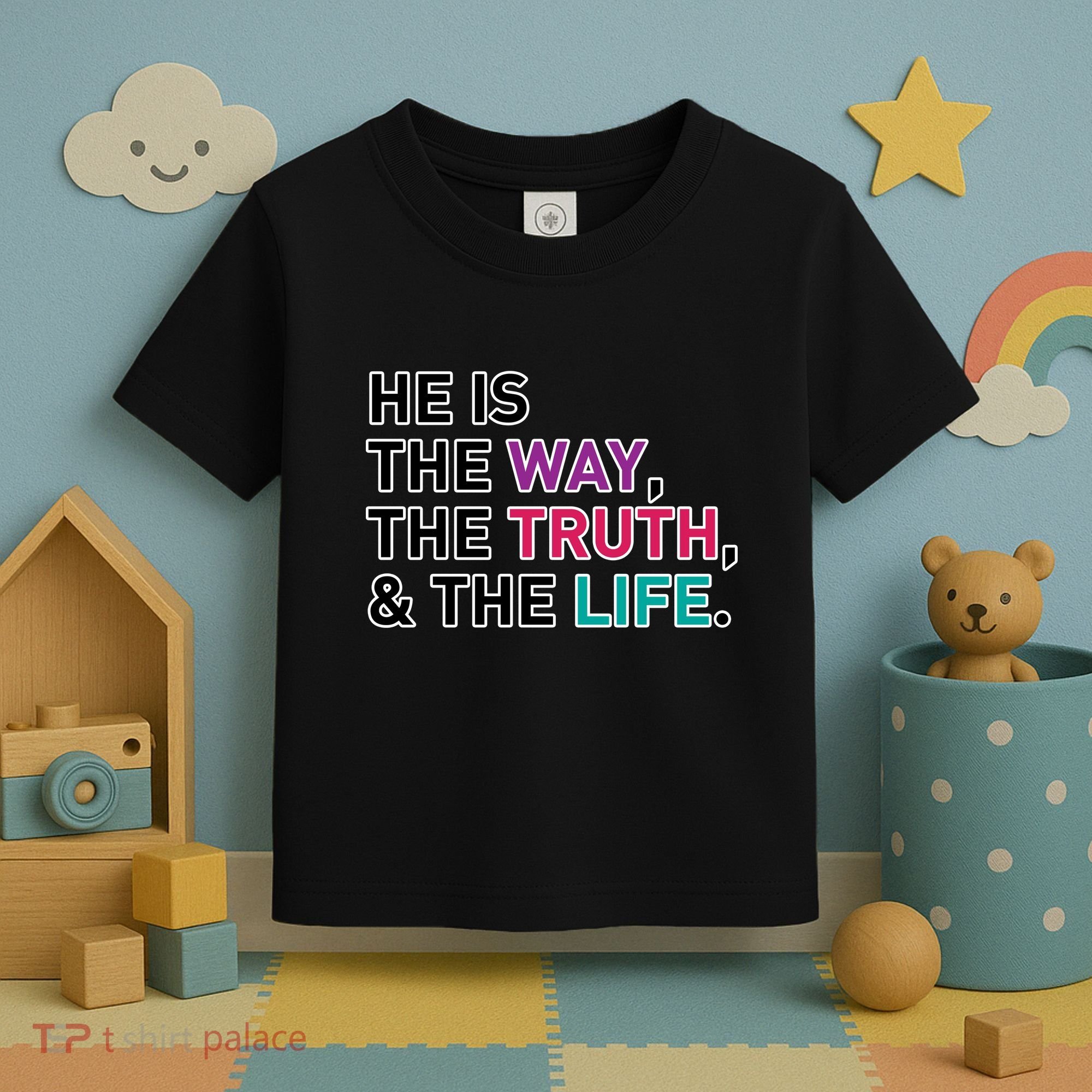 He Is The Way The Truth The Life Toddler T-Shirt