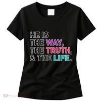 He Is The Way The Truth The Life Women's T-Shirt thumb 0