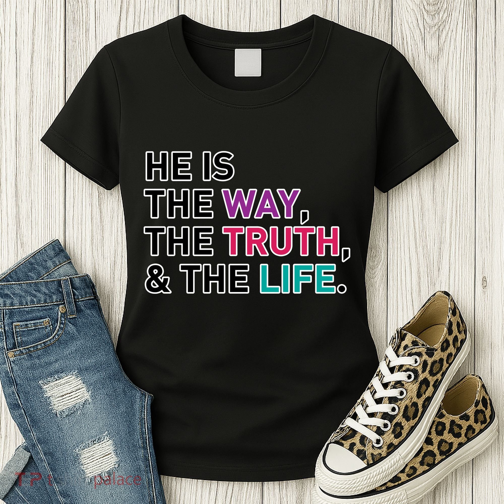 He Is The Way The Truth The Life Women's T-Shirt