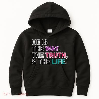 He Is The Way The Truth The Life Kids Hoodie