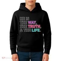 He Is The Way The Truth The Life Kids Hoodie thumb 4