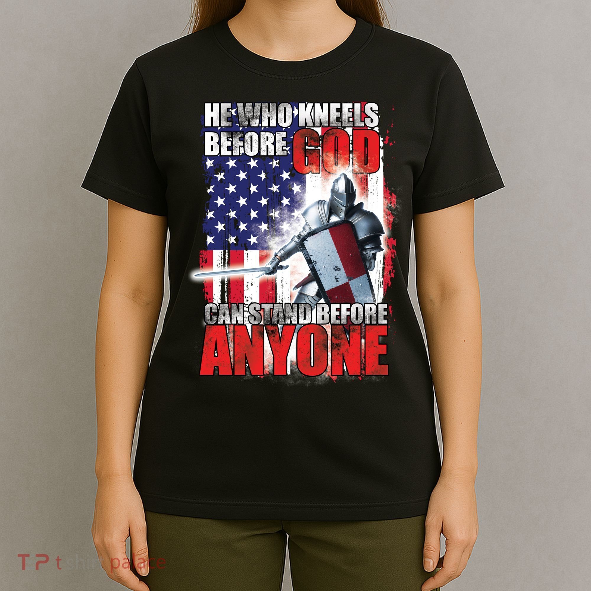 He Who Kneels Before God Can Stan Before Anyone T-Shirt