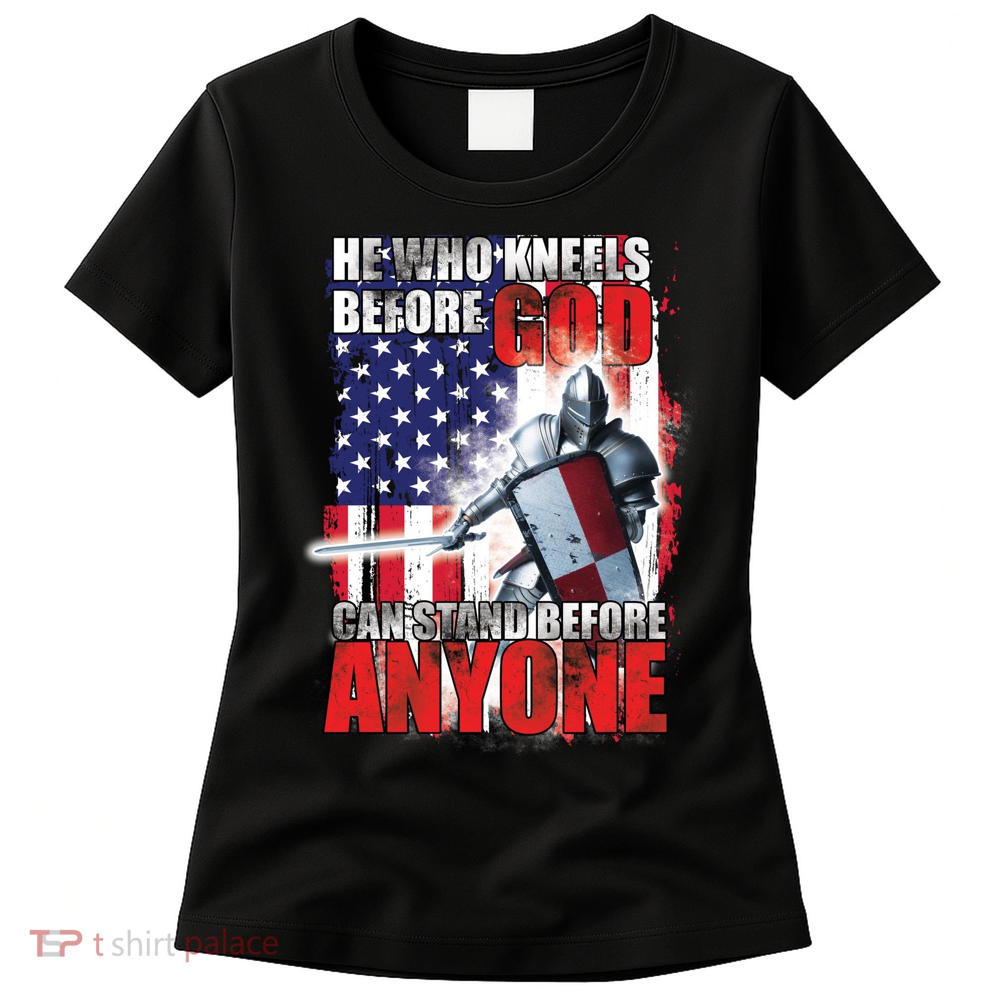 He Who Kneels Before God Can Stan Before Anyone Women's T-Shirt