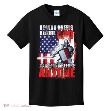 He Who Kneels Before God Can Stan Before Anyone Kids T-Shirt