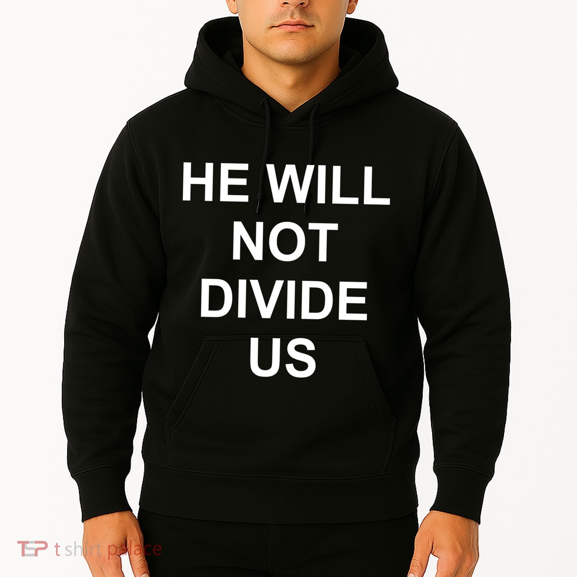 He Will Not Divide US Anti Trump Protest Hoodie
