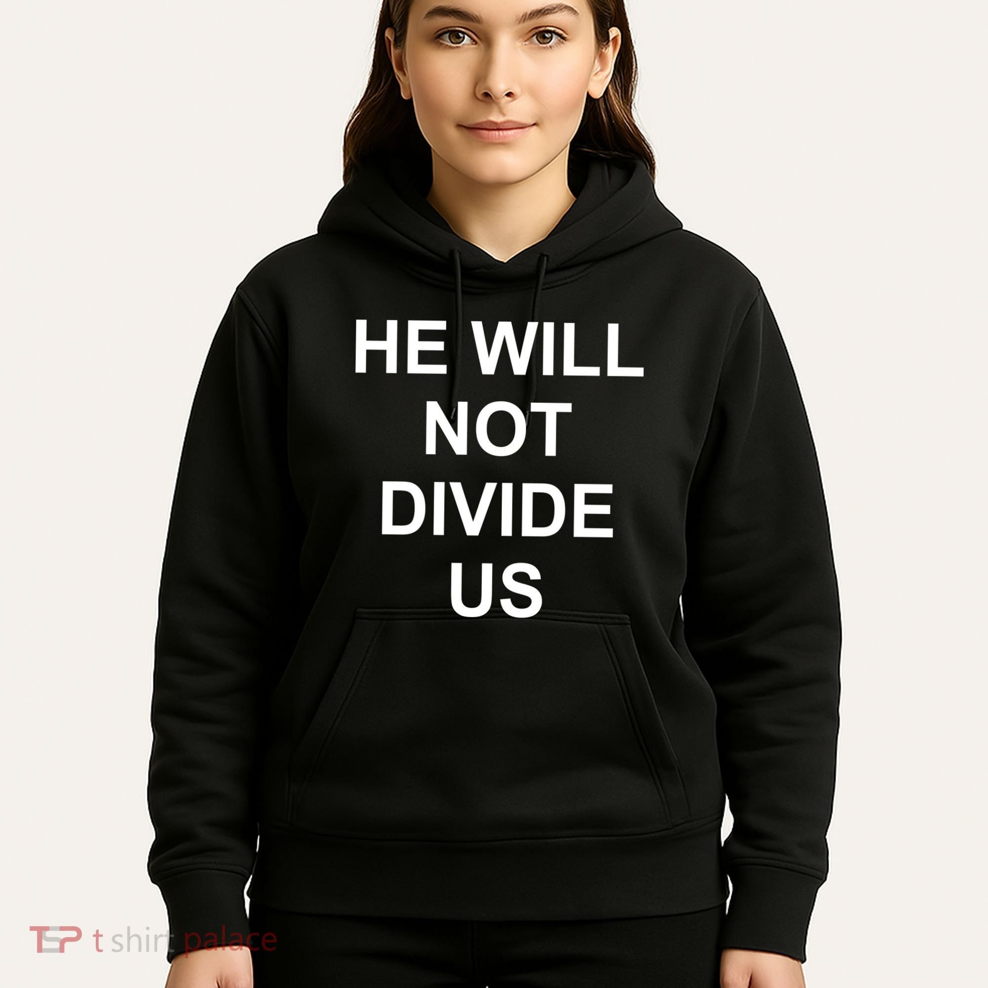 He Will Not Divide US Anti Trump Protest Hoodie