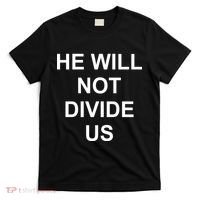 He Will Not Divide US Anti Trump Protest T-Shirt thumb 0