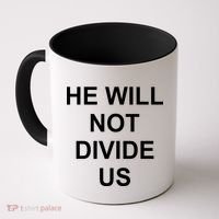 He Will Not Divide US Anti Trump Protest Coffee Mug thumb 0