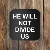 He Will Not Divide US Anti Trump Protest Coaster thumb 0