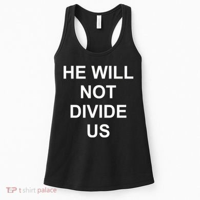 He Will Not Divide US Anti Trump Protest Women's Tank Top