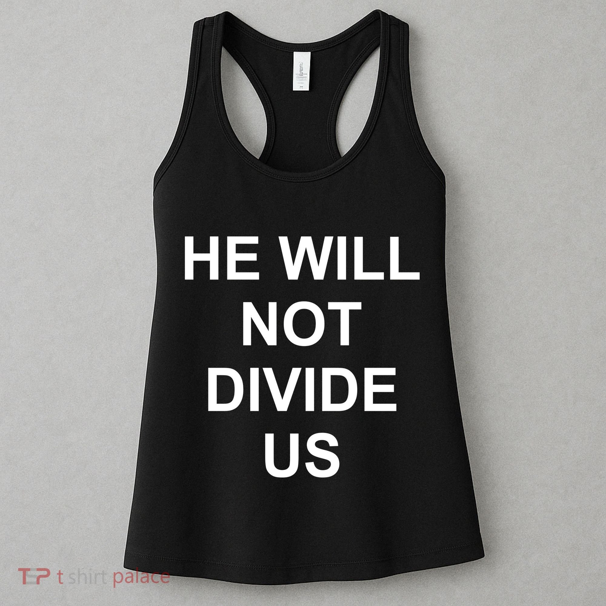 He Will Not Divide US Anti Trump Protest Women's Tank Top