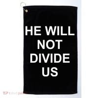 He Will Not Divide US Anti Trump Protest Golf Towel thumb 0
