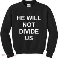 He Will Not Divide US Anti Trump Protest Kids Sweatshirt thumb 0