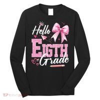 Hello Eight 8th Grade Of School Coquette Teacher Long Sleeve Shirt thumb 0