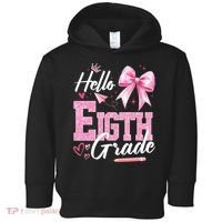 Hello Eight 8th Grade Of School Coquette Teacher Toddler Hoodie thumb 0