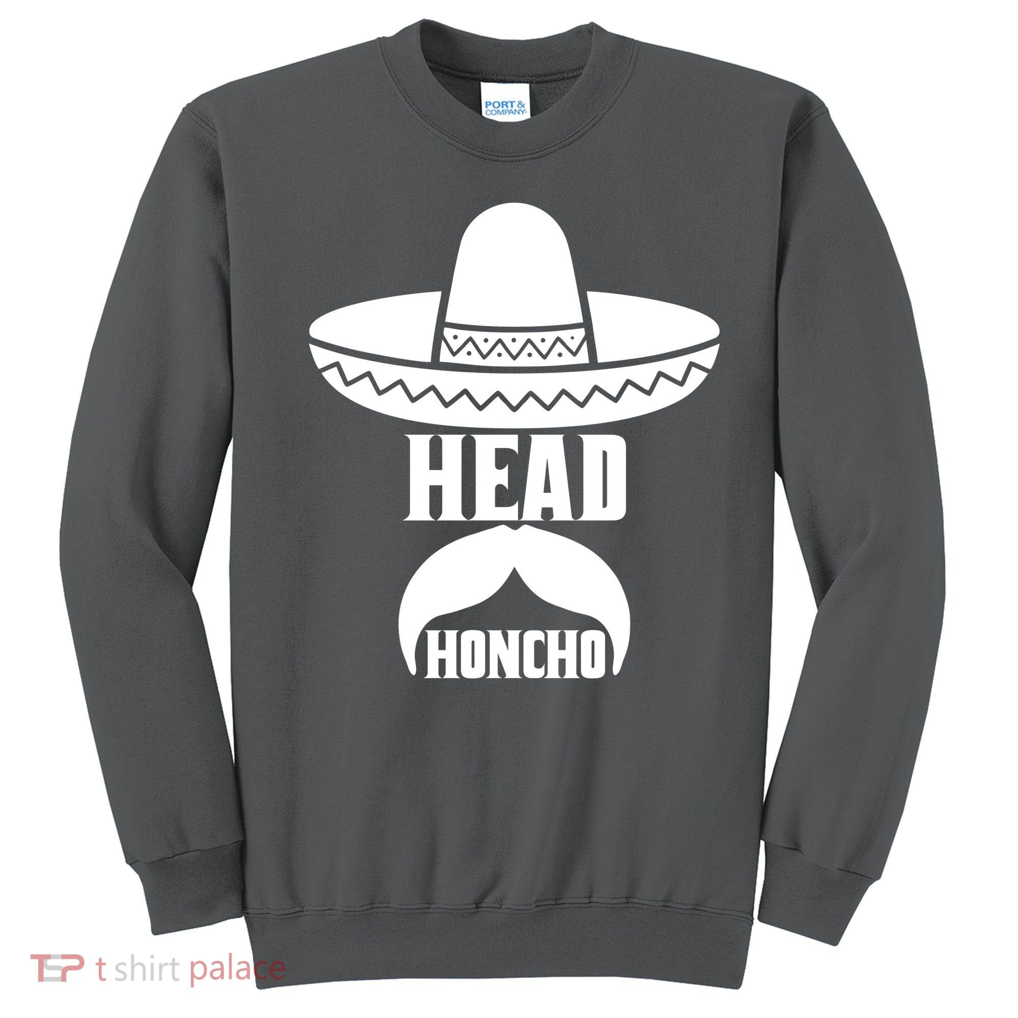 Head Honcho Sombrero Moustache Funny Cinco De Mayo Sweatshirt