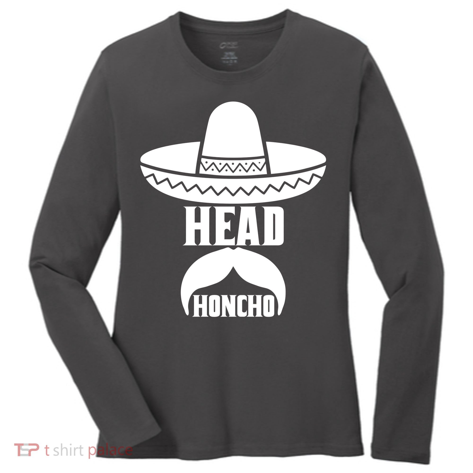 Head Honcho Sombrero Moustache Funny Cinco De Mayo Women's Long Sleeve Shirt