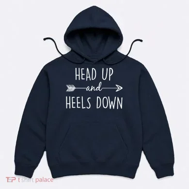 Head Up And Heels Down Hoodie