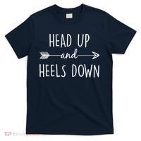 Head Up And Heels Down T-Shirt thumb 0