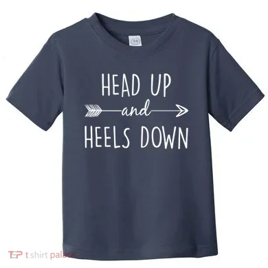 Head Up And Heels Down Toddler T-Shirt