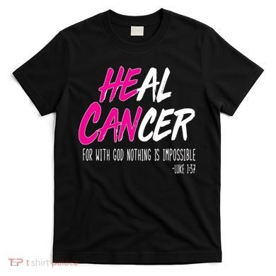 Heal Breast Cancer With God T-Shirt